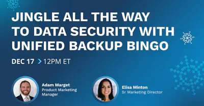 JINGLE ALL THE WAY TO DATA SECURITY WITH UNIFIED BACKUP BINGO