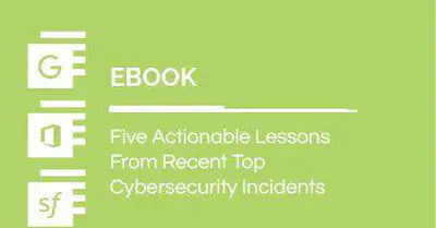 Five Actionable Lessons From Recent Top Cybersecurity Incidents