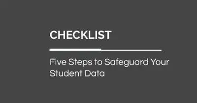 [Checklist] 5 Steps to Safeguard Student Data