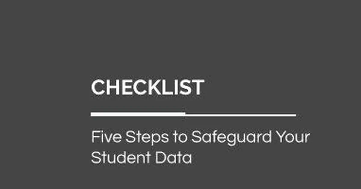 [Checklist] 5 Steps to Safeguard Student Data