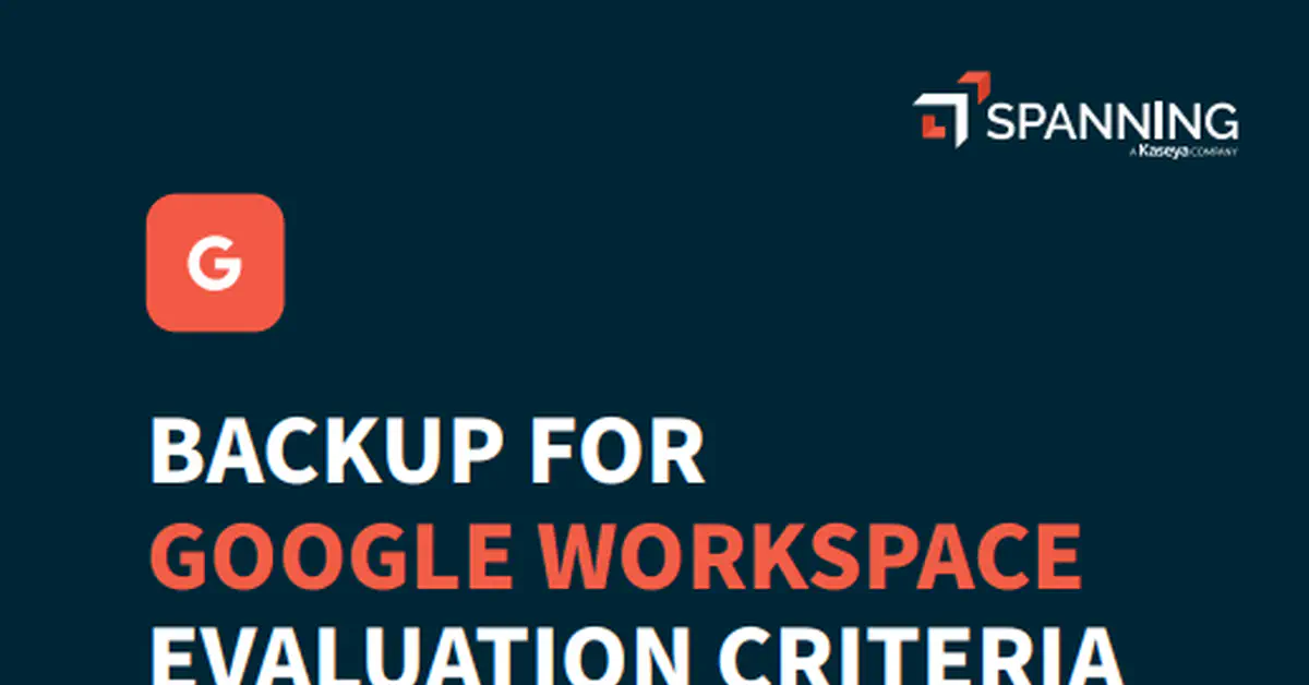 Spanning Backup for Google Workspace Evaluation Criteria Checklist