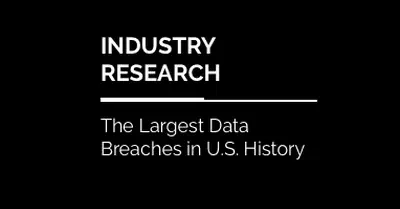 The Largest Data Breaches in U.S. History