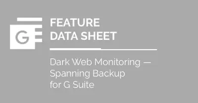 Dark Web Monitoring Data Sheet; Spanning Backup for Google Workspace