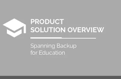 Solution Overview: Spanning Backup for Google Workspace for Education