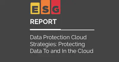 Cloud Data Protection Strategies: Protecting Data To and In the Cloud ESG Report