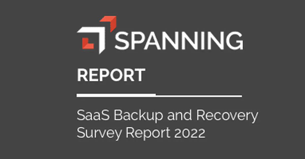 Spanning SaaS Backup and Recovery Survey Report 2022