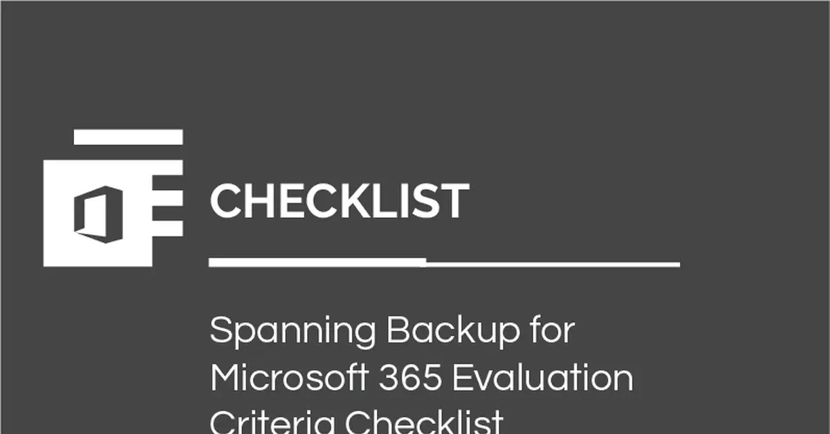 Spanning Backup for Microsoft 365 Evaluation Criteria Checklist