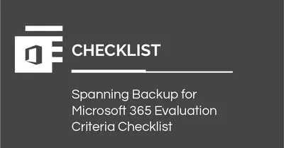 Spanning Backup for Microsoft 365 Evaluation Criteria Checklist