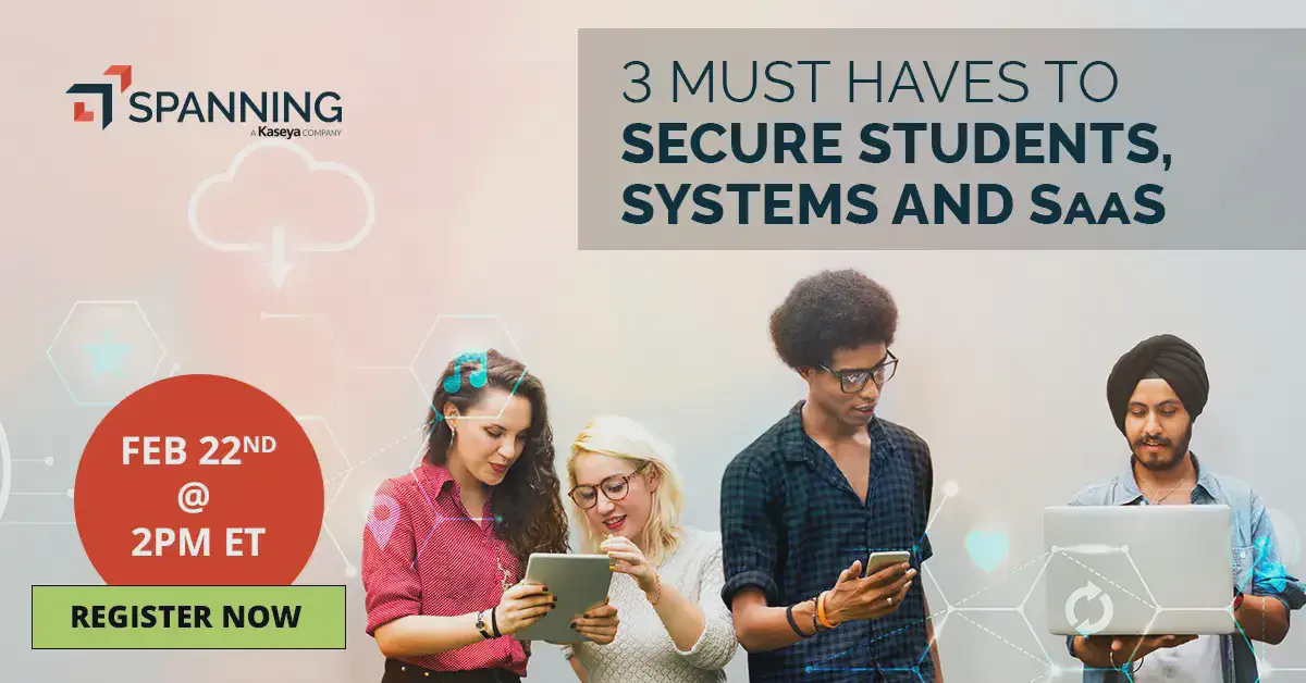 [On-Demand Webinar] 3 Must-Haves to Secure Student, Systems & SaaS Data