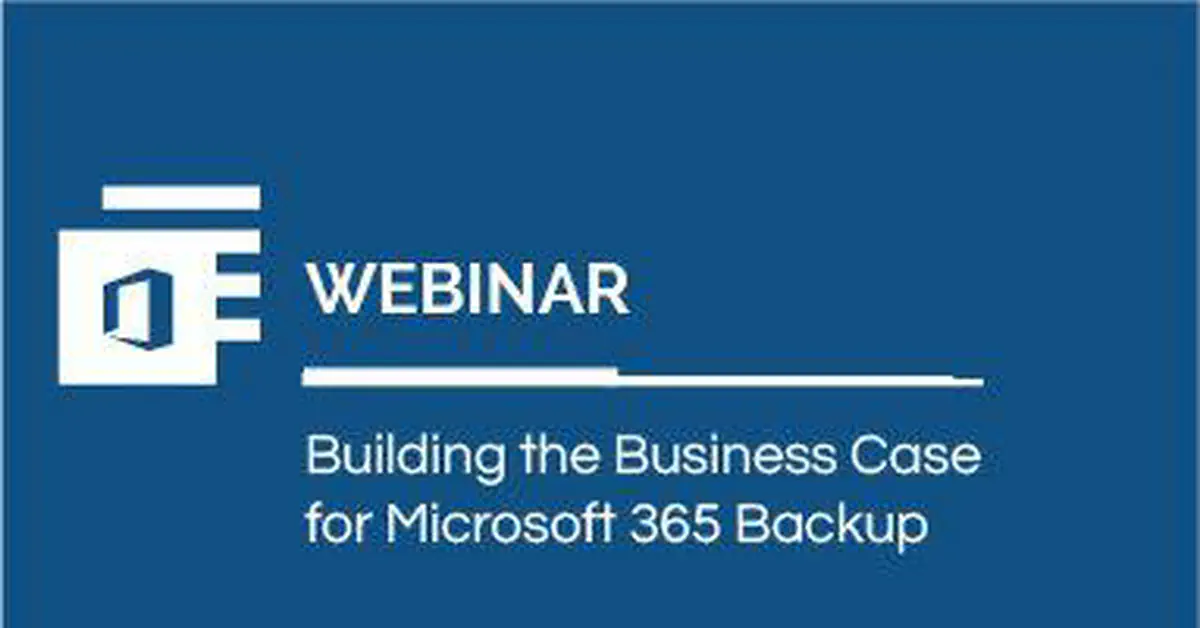 Building the Business Case for Microsoft 365 Backup