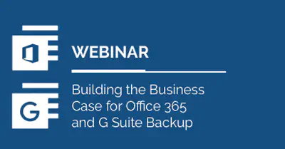 Building the Business Case for Microsoft 365 and Google Workspace Backup