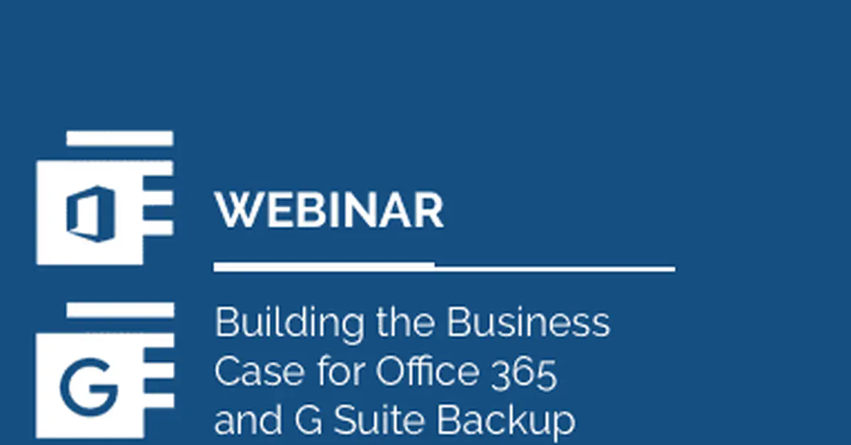 Building the Business Case for Microsoft 365 and Google Workspace Backup