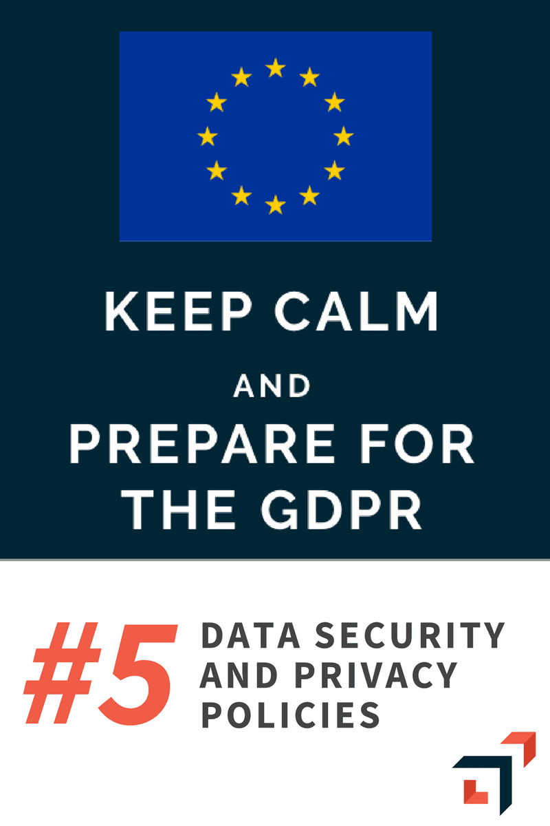 Keep Calm and Prepare for the GDPR Data Security and Privacy Policies