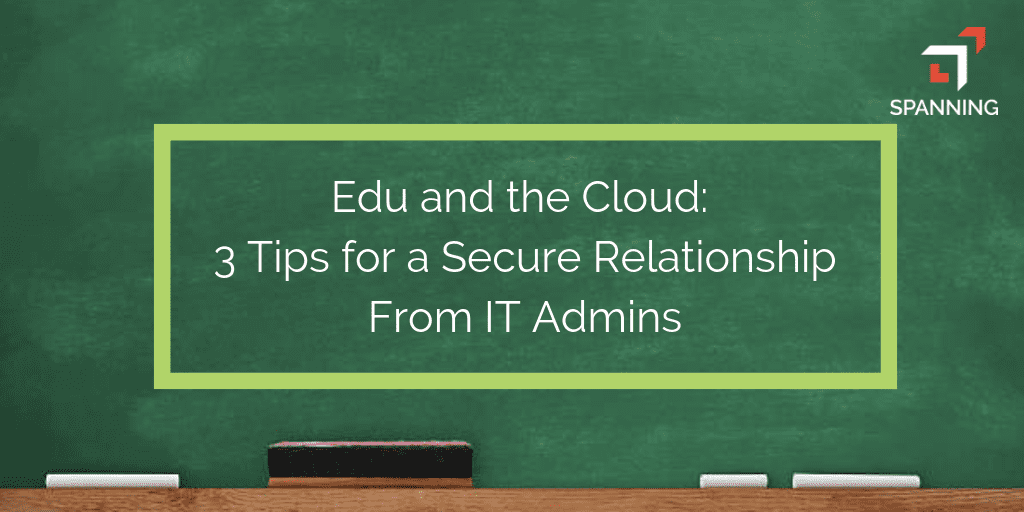 Edu and the Cloud: 3 Tips for a Secure Relationship From Your Peers