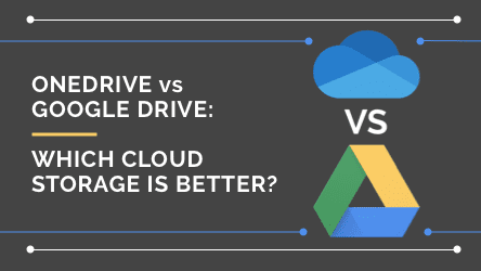 Onedrive Vs Google Drive Which Cloud Storage Is Better Spanning