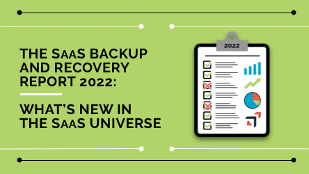 The SaaS Backup and Recovery Report 2022 from Spanning provides new insights into the SaaS universe, the current state of SaaS data protection and what you should know to enhance your data protection strategy.