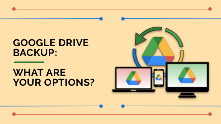 Google Drive is a storage service that allows you to store files and folders online. Learn how to securely back up and protect your Google Drive data.